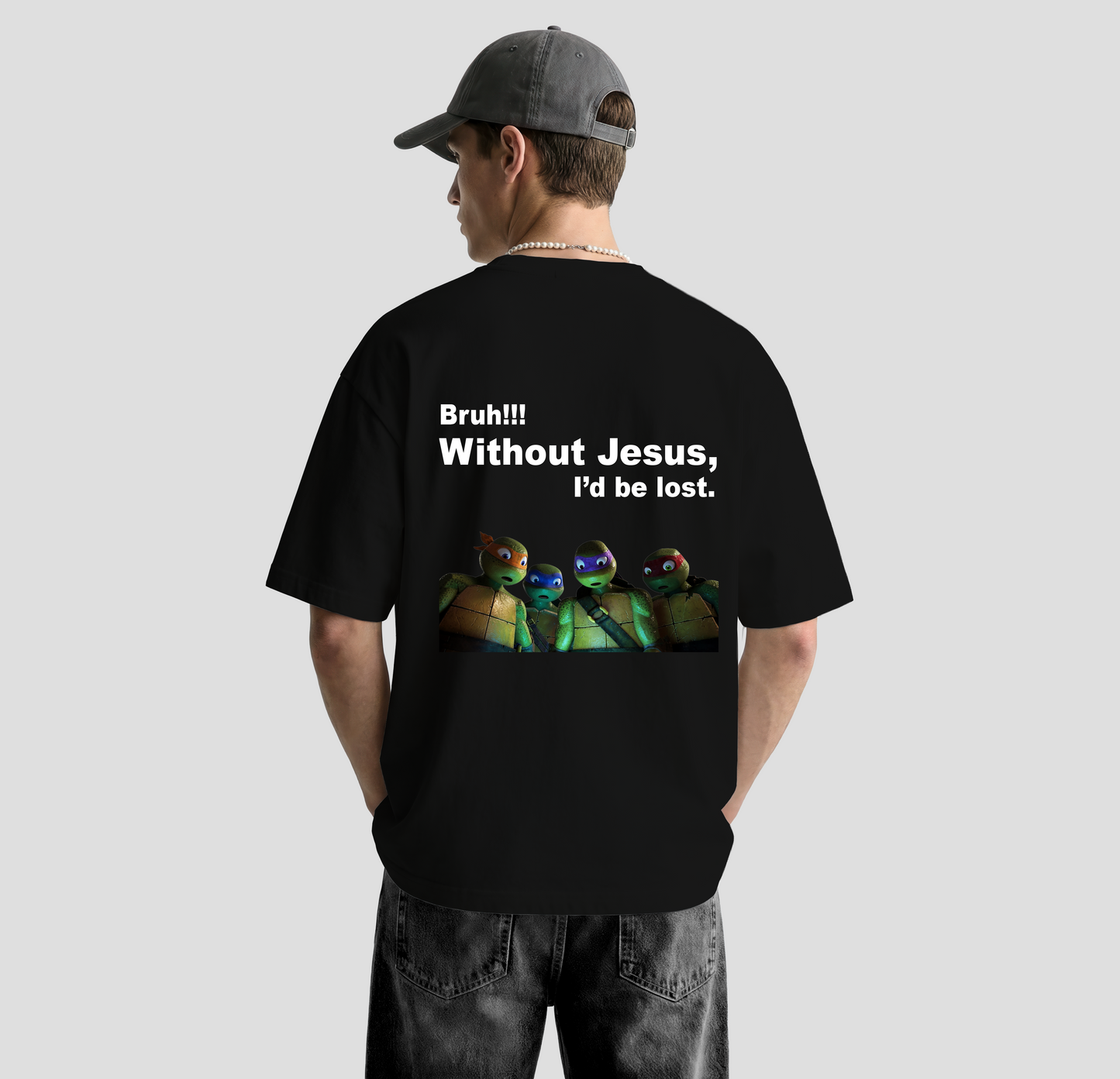 Bruh!! Without Jesus- Oversized Tee