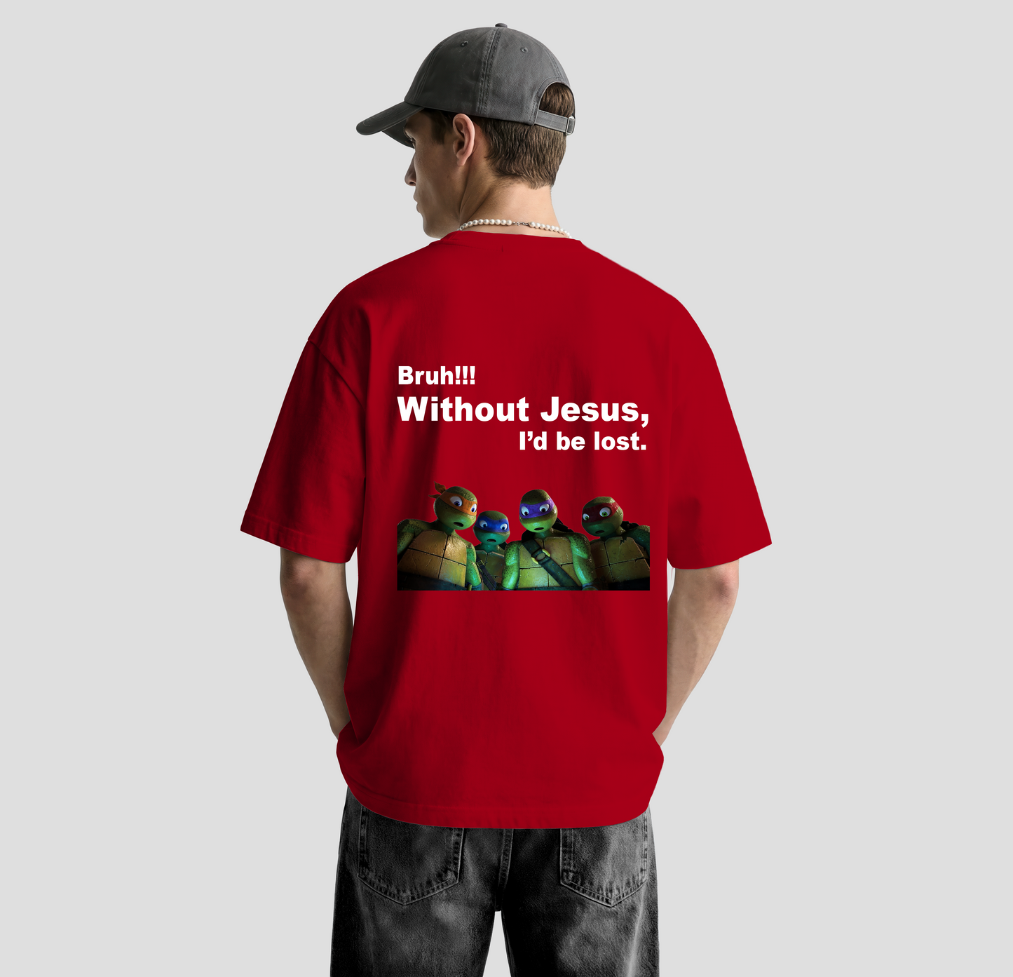 Bruh!! Without Jesus- Oversized Tee