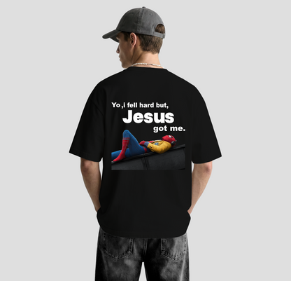 Yo, I fell hard but, Jesus Got me – Oversized Tee